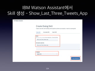 IBM Watson Assistant??
Skill ?? - Show_Last_Three_Tweets_App
229
 