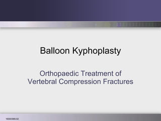 Balloon Kyphoplasty Orthopaedic Treatment of Vertebral Compression Fractures 