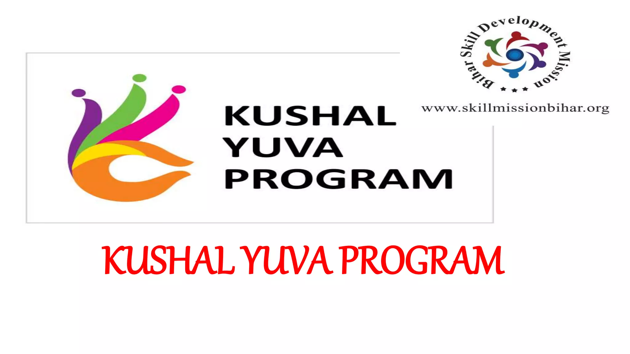 Bihar Skill Development Mission, Kushal Yuva Program | PPTX