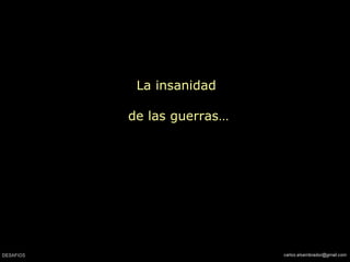 La insanidad  de las guerras… 
