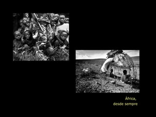 África,
desde sempre
 