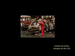 Irlanda del Norte,
décadas de 80 e 90
 