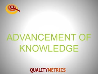 ADVANCEMENT OF
KNOWLEDGE
 