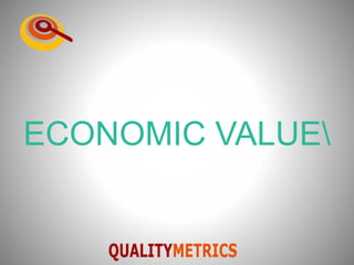 ECONOMIC VALUE
 
