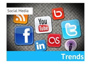 Social Media




               Trends
 