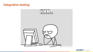www.luxoft.com
Integration testing
 