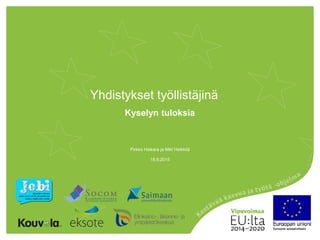 Yhdistykset työllistäjinä
Kyselyn tuloksia
18.9.2015
Pirkko Haikara ja Miki Heikkilä
 