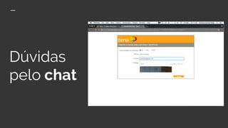 Dúvidas
pelo chat
 