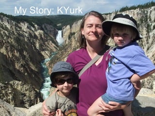 My Story: KYurk
 