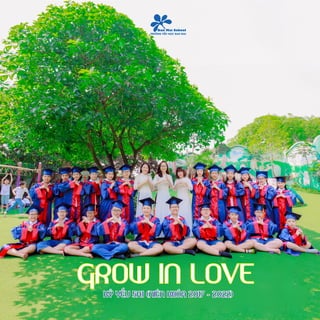 GROW IN LOVE
KỶ YẾU 5A1 (NIÊN KHÓA 2017 - 2022)
 