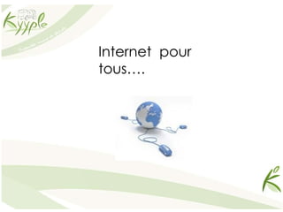 Internet  pour tous…. 
