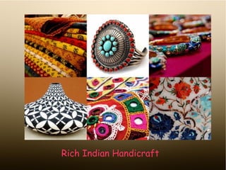 Rich Indian Handicraft 
 