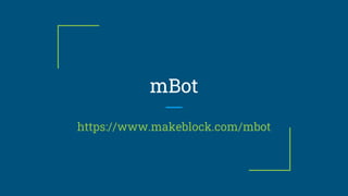 mBot
https://www.makeblock.com/mbot
 