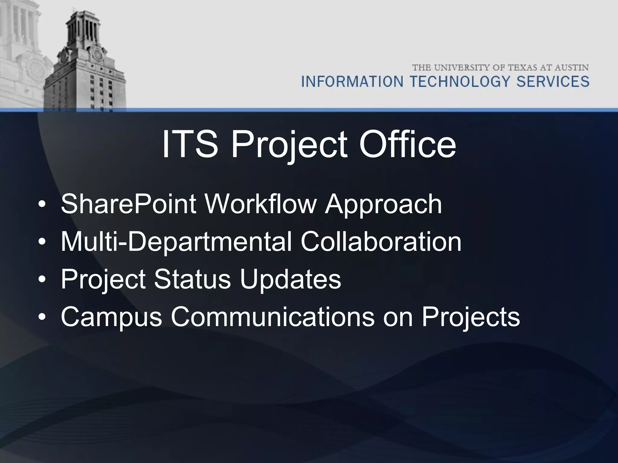 ITS Project Office SharePoint Workflow Approach Multi-Departmental Collaboration Project Status Updates Campus Communications on Projects 