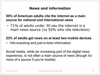 News and information
50% of American adults cite the internet as a main
source for national and international news
• 71% o...