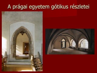 A prágai egyetem gótikus részletei
 