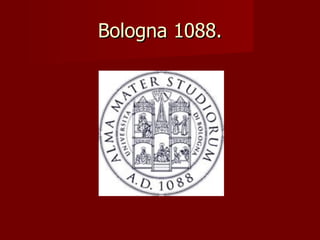 Bologna 1088.
 