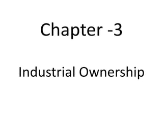 Chapter -3
Industrial Ownership
 