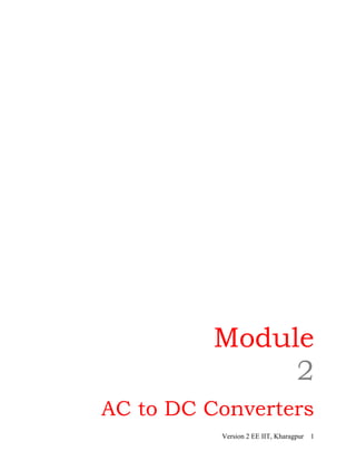 Module
2
AC to DC Converters
Version 2 EE IIT, Kharagpur 1
 