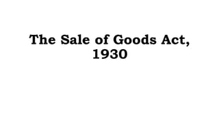 The Sale of Goods Act,
1930
 