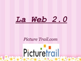 La Web 2.0 Picture Trail.com 