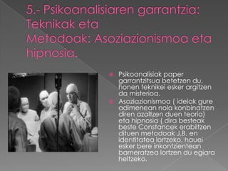  Psikoanalisiak paper
  garrantzitsua betetzen du,
  honen teknikei esker argitzen
  da misterioa.
 Asoziazionismoa ( ideiak gure
  adimenean nola konbinatzen
  diren azaltzen duen teoria)
  eta hipnosia ( dira besteak
  beste Constancek erabiltzen
  dituen metodoak J.B. en
  identitatea lortzeko, hauei
  esker bere inkontzientean
  barneratzea lortzen du egiara
  heltzeko.
 