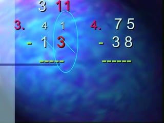 33 1111
33.. 44 11 44.. 7 57 5
-- 11 33 -- 3 83 8
----- ----------- ------
 