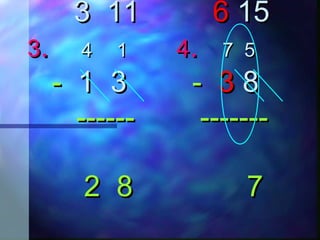 33 1111 66 1515
33.. 44 11 44.. 77 55
-- 11 33 -- 33 88
------ ------------- -------
2 8 72 8 7
 