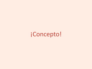 ¡Concepto!
 