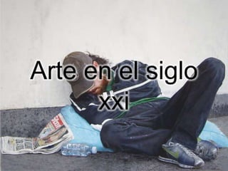 Arte en el siglo
xxi
 