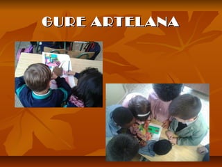 GURE ARTELANA

 