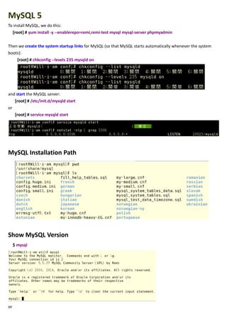 MySQL 5
To install MySQL, we do this:
[root] # yum install -y --enablerepo=remi,remi-test mysql mysql-server phpmyadmin
Th...