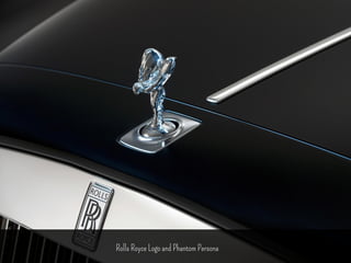 Rolls Royce Logo and Phantom Persona 
 