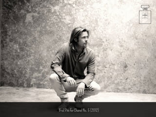Brad Pitt for Chanel No. 5 (2012) 
 