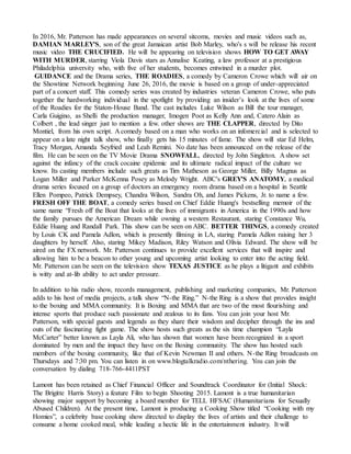 In 2016, Mr. Patterson has made appearances on several sitcoms, movies and music videos such as,
DAMIAN MARLEY'S, son of the great Jamaican artist Bob Marley, who's s will be release his recent
music video THE CRUCIFIED. He will be appearing on television shows HOW TO GET AWAY
WITH MURDER, starring Viola Davis stars as Annalise Keating, a law professor at a prestigious
Philadelphia university who, with five of her students, becomes entwined in a murder plot.
GUIDANCE and the Drama series, THE ROADIES, a comedy by Cameron Crowe which will air on
the Showtime Network beginning June 26, 2016, the movie is based on a group of under-appreciated
part of a concert staff. This comedy series was created by industries veteran Cameron Crowe, who puts
together the hardworking individual in the spotlight by providing an insider’s look at the lives of some
of the Roadies for the Staton-House Band. The cast includes Luke Wilson as Bill the tour manager,
Carla Guigino, as Shelli the production manager, Imogen Poot as Kelly Ann and, Catero Alain as
Colbert , the lead singer just to mention a few. other shows are THE CLAPPER, directed by Dito
Montiel, from his own script. A comedy based on a man who works on an infomercial and is selected to
appear on a late night talk show, who finally gets his 15 minutes of fame. The show will star Ed Helm,
Tracy Morgan, Amanda Seyfried and Leah Remini. No date has been announced on the release of the
film. He can be seen on the TV Movie Drama SNOWFALL, directed by John Singleton. A show set
against the infancy of the crack cocaine epidemic and its ultimate radical impact of the culture we
know. Its casting members include such greats as Tim Matheson as George Miller, Billy Magnus as
Logan Miller and Parker McKenna Posey as Melody Wright. ABC's GREY'S ANATOMY, a medical
drama series focused on a group of doctors an emergency room drama based on a hospital in Seattle
Ellen Pompeo, Patrick Dempsey, Chandra Wilson, Sandra Oh, and James Pickens, Jr. to name a few.
FRESH OFF THE BOAT, a comedy series based on Chief Eddie Huang's bestselling memoir of the
same name “Fresh off the Boat that looks at the lives of immigrants in America in the 1990s and how
the family pursues the American Dream while owning a western Restaurant, staring Constance Wu,
Eddie Huang and Randall Park. This show can be seen on ABC. BETTER THINGS, a comedy created
by Louis CK and Pamela Adlon, which is presently filming in LA, staring Pamela Adlon raising her 3
daughters by herself. Also, staring Mikey Madison, Riley Watson and Olivia Edward. The show will be
aired on the FX network. Mr. Patterson continues to provide excellent services that will inspire and
allowing him to be a beacon to other young and upcoming artist looking to enter into the acting field.
Mr. Patterson can be seen on the television show TEXAS JUSTICE as he plays a litigant and exhibits
is witty and at-lib ability to act under pressure.
In addition to his radio show, records management, publishing and marketing companies, Mr. Patterson
adds to his host of media projects, a talk show “N-the Ring.” N-the Ring is a show that provides insight
to the boxing and MMA community. It is Boxing and MMA that are two of the most flourishing and
intense sports that produce such passionate and zealous to its fans. You can join your host Mr.
Patterson, with special guests and legends as they share their wisdom and decipher through the ins and
outs of the fascinating fight game. The show hosts such greats as the six time champion “Layla
McCarter” better known as Layla Ali, who has shown that women have been recognized in a sport
dominated by men and the impact they have on the Boxing community. The show has hosted such
members of the boxing community, like that of Kevin Newman II and others. N-the Ring broadcasts on
Thursdays and 7:30 pm. You can listen in on www.blogtalkradio.com/nthering. You can join the
conversation by dialing 718-766-4411PST
Lamont has been retained as Chief Financial Officer and Soundtrack Coordinator for (Initial Shock:
The Brigitte Harris Story) a feature Film to begin Shooting 2015. Lamont is a true humanitarian
showing major support by becoming a board member for TELL HFSAC (Humanitarians for Sexually
Abused Children). At the present time, Lamont is producing a Cooking Show titled “Cooking with my
Homies”, a celebrity base cooking show directed to display the lives of artists and their challenge to
consume a home cooked meal, while leading a hectic life in the entertainment industry. It will
 