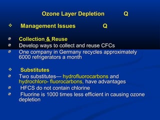 Ozone Layer Depletion QOzone Layer Depletion Q
 Injection of ChemicalsInjection of Chemicals
Propane will react with chlo...