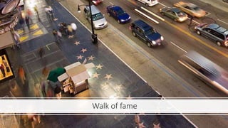 Walk of fame
 