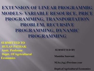 SUBMITTED TO
HULAS PATHAK
Asstt. Professor
Deptt. Of Agricultural
Economics
SUBMITTED BY
Manisha Sonwani
M.Sc.(Ag.) Previous year
Deptt.of Agricultural Economics
 