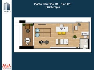 Planta Tipo Final 06 – 45,43m²
Fisioterapia
 