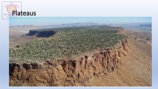 Plateaus
M.V.HERWADKAR ENGLISH MEDIUM SCHOOL 24
 