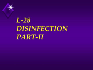 L-28
DISINFECTION
PARTPART-II

 