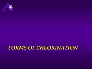 FORMS OF CHLORINATION

 
