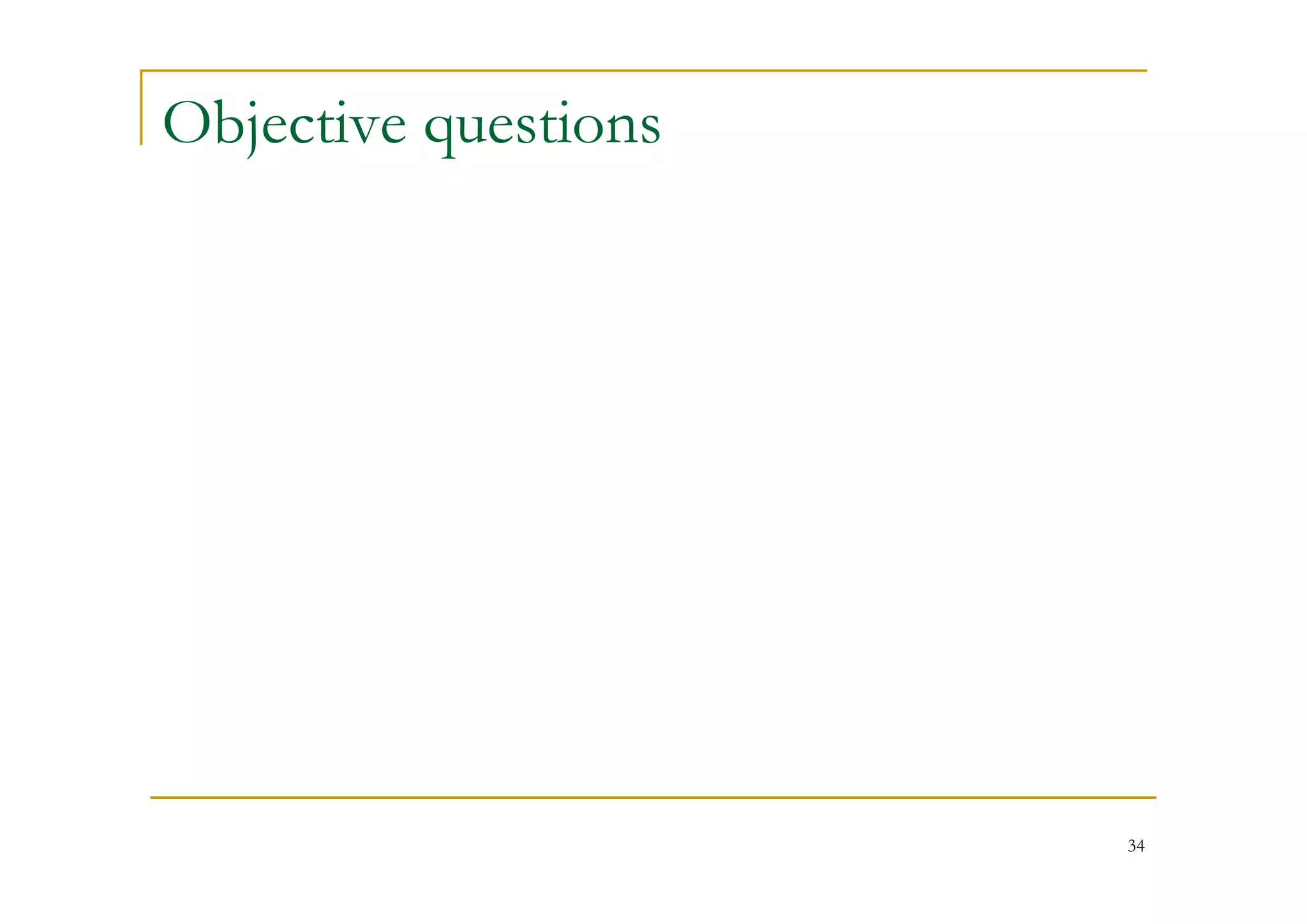 Objective questions
34
 