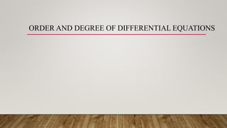 ORDER AND DEGREE OF DIFFERENTIAL EQUATIONS
 