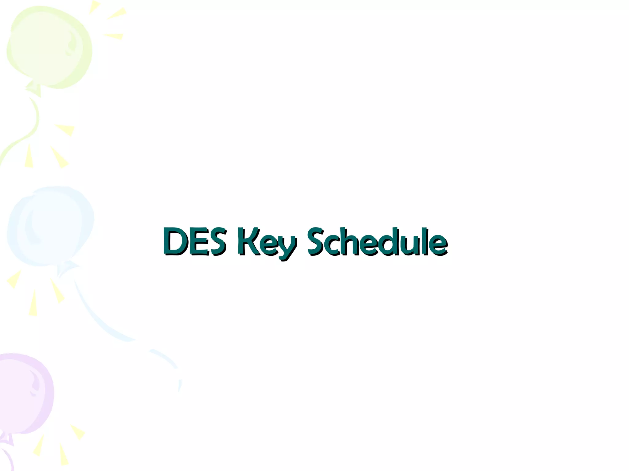 DES Key ScheduleDES Key Schedule
 