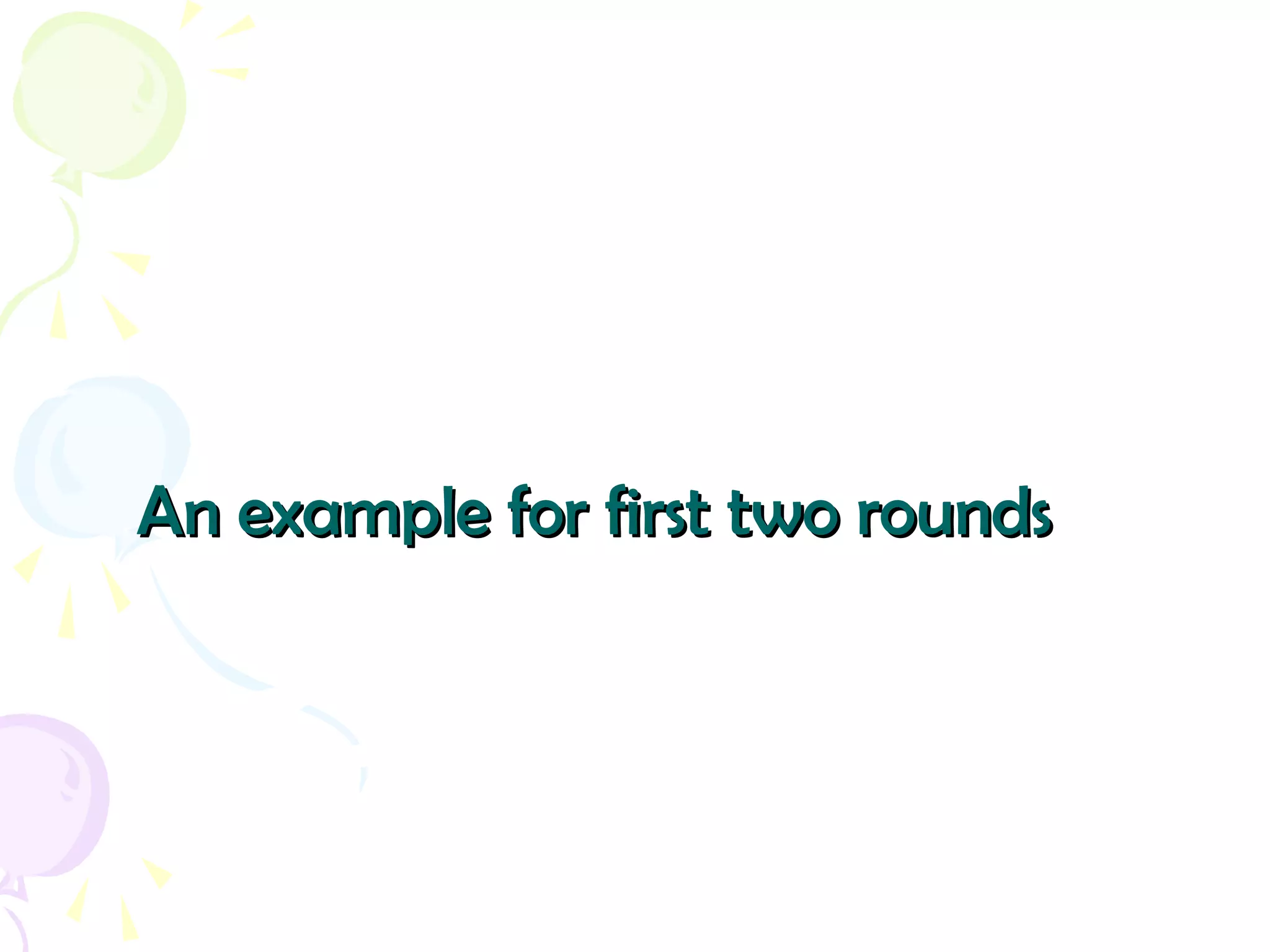 An example for first two roundsAn example for first two rounds
 