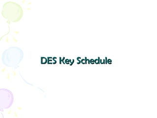DES Key ScheduleDES Key Schedule
 