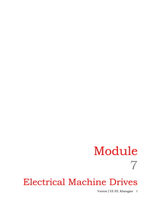 Module
7
Electrical Machine Drives
Version 2 EE IIT, Kharagpur 1
 