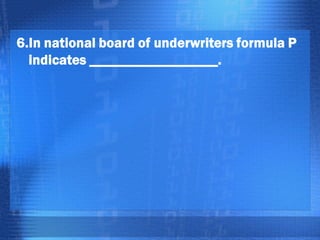 6.In national board of underwriters formula P
indicates __________________.

 