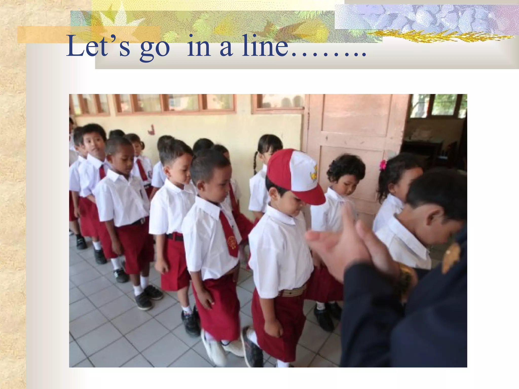 Let’s go in a line……..